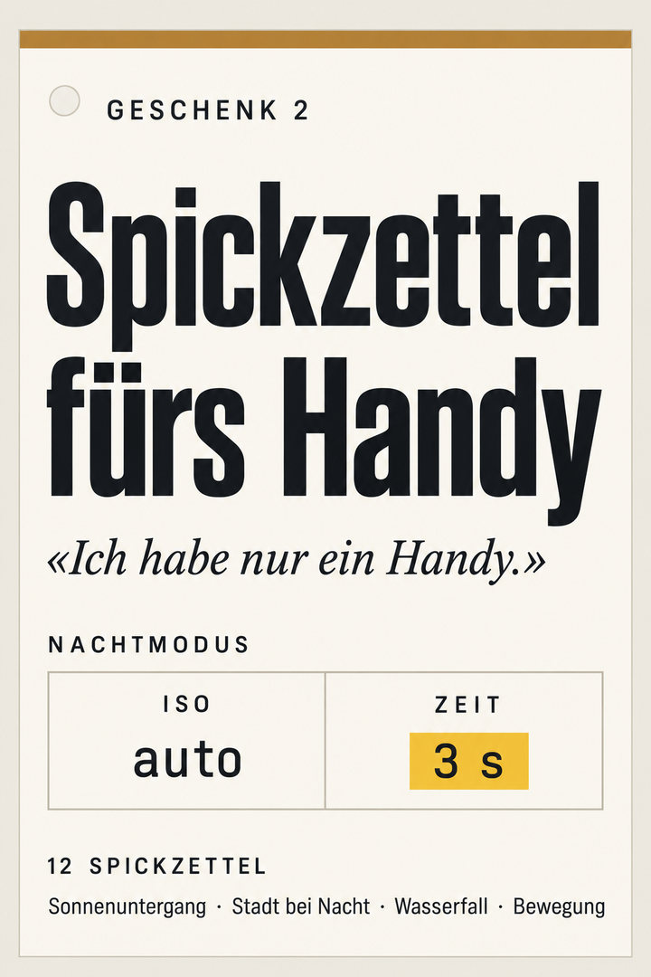 Geschenk 2: Spickzettel fürs Handy – 12 Spickzettel mit Werten für den Pro- und den Nachtmodus des Handys, für die häufigsten Szenen: Sonnenuntergang, Stadt bei Nacht, Wasserfall, Bewegung